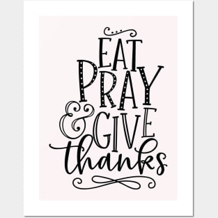 eat pray e give thanks Posters and Art